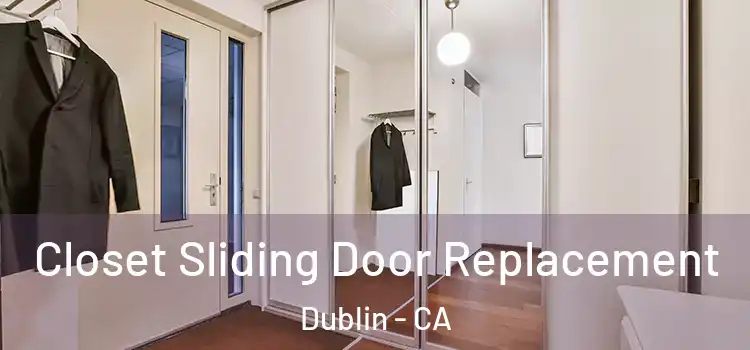 Closet Sliding Door Replacement Dublin - CA