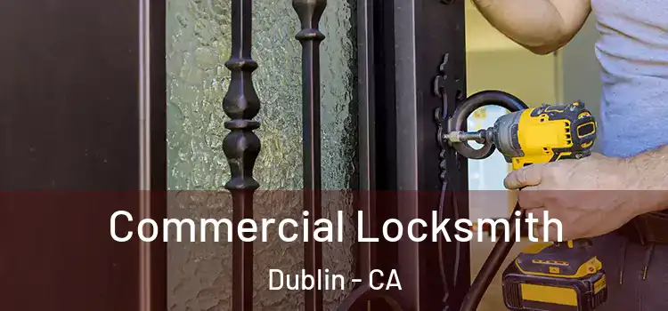 Commercial Locksmith Dublin - CA