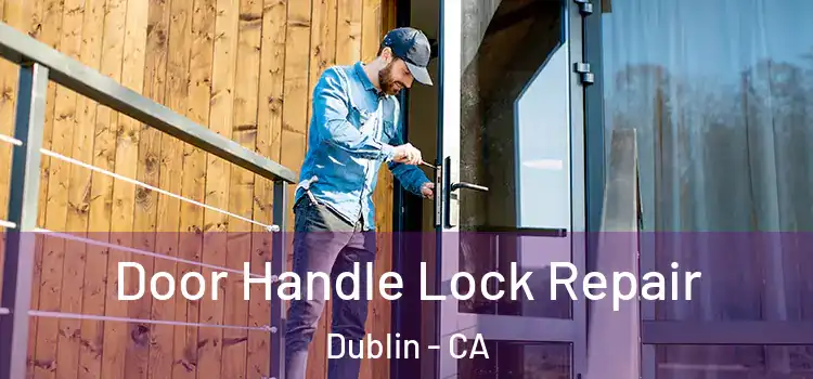Door Handle Lock Repair Dublin - CA