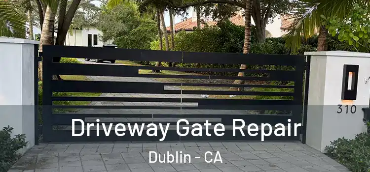 Driveway Gate Repair Dublin - CA