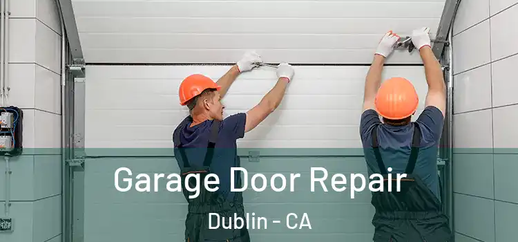  Garage Door Repair Dublin - CA