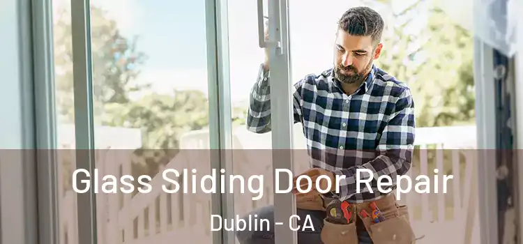 Glass Sliding Door Repair Dublin - CA