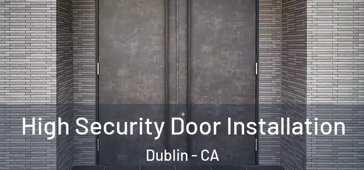 High Security Door Installation Dublin - CA