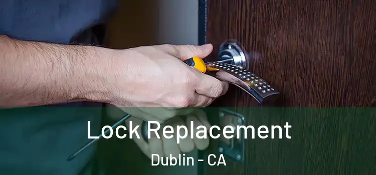 Lock Replacement Dublin - CA