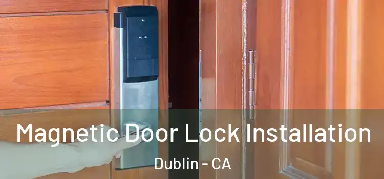  Magnetic Door Lock Installation Dublin - CA