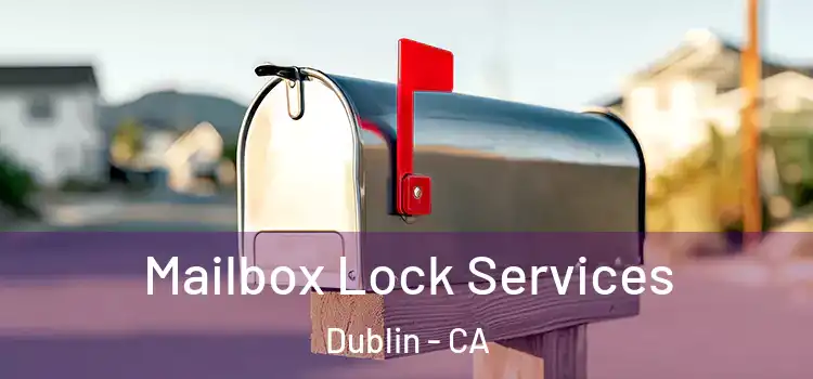 Mailbox Lock Services Dublin - CA