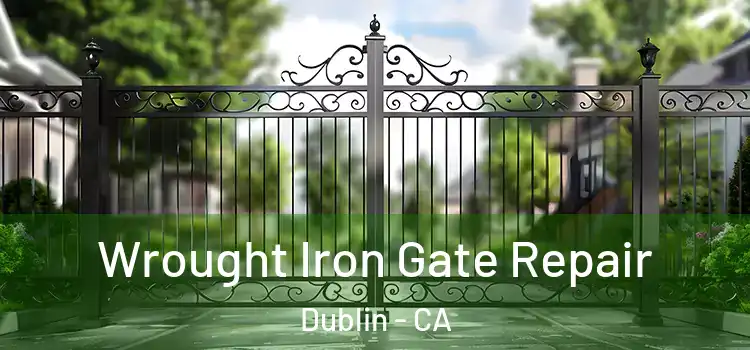 Wrought Iron Gate Repair Dublin - CA
